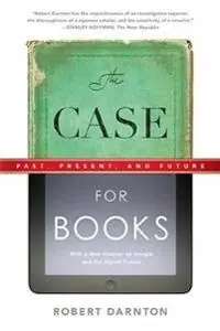 The case for books : past, present, and future